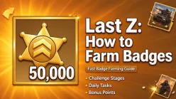 Last Z: How to Farm Badges and Reach 200,000+ Monthly