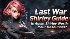 Last War Shirley Guide: Is Agent Shirley Worth Your Resources?